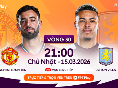 Link xem trực tiếp Man United vs Aston Villa, 21h00 ngày 15.3, vòng 30 Ngoại hạng Anh