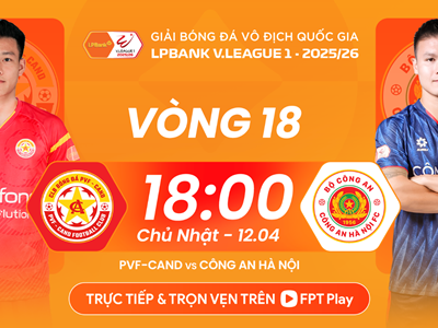 Link xem trực tiếp PVF-CAND vs CAHN, 18h00 ngày 12.4, vòng 18 V.League