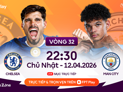 Link xem trực tiếp Chelsea vs Man City, 22h30 ngày 12.4, vòng 32 Ngoại hạng Anh