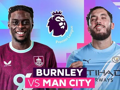 Nhận định trận đấu Burnley vs Man City, 2h00 ngày 23.4: Arsenal mất ngôi đầu!