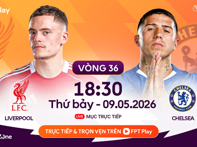 Link xem trực tiếp Liverpool vs Chelsea, 18h30 ngày 9.5 - vòng 36 Ngoại hạng Anh
