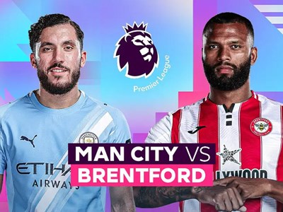 Nhận định trận đấu Man City vs Brentford, 23h30 ngày 9.5: Không còn đường lùi