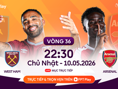 Link xem trực tiếp West Ham vs Arsenal, 22h30 ngày 10.5 - vòng 36 Ngoại hạng Anh