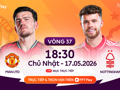 Link xem trực tiếp Man United vs Nottingham, 18h30 ngày 17.5 - vòng 37 Ngoại hạng Anh