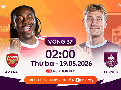 Link xem trực tiếp Arsenal vs Burnley, 2h00 ngày 19.5 - vòng 37 Ngoại hạng Anh