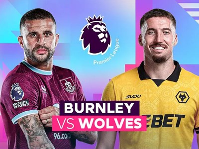 Nhận định trận đấu Burnley vs Wolves, 22h00 ngày 24.5: Trốn chạy vị trí đội sổ