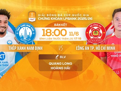 Link xem trực tiếp Nam Định vs CA TP.HCM, 18h00 ngày 11.6 - bán kết Cúp Quốc gia 