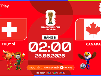 Link xem trực tiếp Thụy Sĩ vs Canada, 2h00 ngày 25.6 - bảng B World Cup 2026