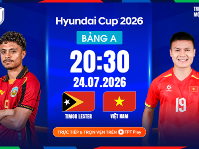 Nhận định trận đấu Việt Nam vs Timor Leste, 20h30 ngày 24.7: Ra quân tưng bừng