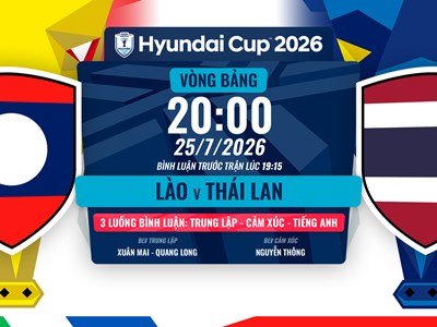 Link xem trực tiếp Lào vs Thái Lan, 20h00 ngày 25.7 - bảng B ASEAN Cup 2026