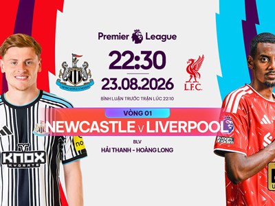 Link xem trực tiếp Newcastle vs Liverpool, 22h30 ngày 23.8 - vòng 1 Ngoại hạng Anh