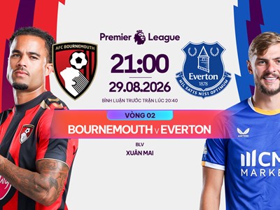 Link xem trực tiếp Bournemouth vs Everton, 21h00 ngày 29.8 - vòng 2 Ngoại hạng Anh
