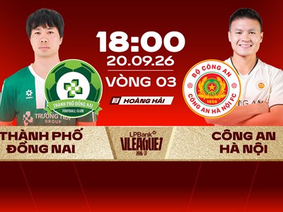 Link xem trực tiếp Đồng Nai vs CAHN, 18h00 ngày 20.9 - vòng 3 V.League 2026/27
