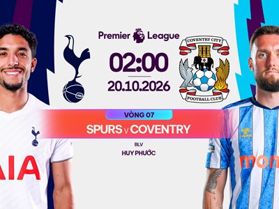 Nhận định trận đấu Tottenham vs Coventry, 2h00 ngày 20.10: Thắng thôi, Spurs!
