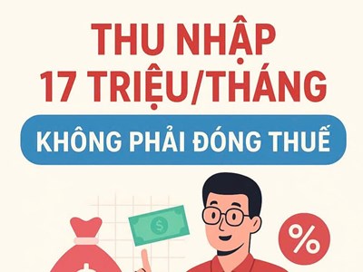 Người có thu nhập 17 triệu/tháng chưa phải đóng thuế thu nhập cá nhân từ năm 2026