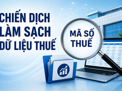 Chiến dịch “làm sạch mã số thuế“: Rà soát “doanh nghiệp ma”, cảnh báo rủi ro pháp lý