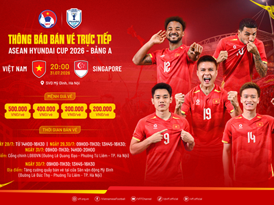 Bán vé trực tiếp trận đấu giữa đội tuyển Việt Nam và Singapore ngày 31.7