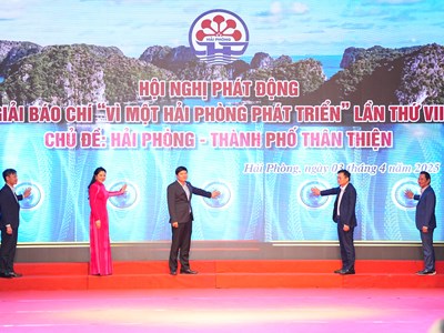 Phát động Giải Báo chí “Vì một Hải Phòng phát triển” lần thứ VII: Hải Phòng – Thành phố thân thiện