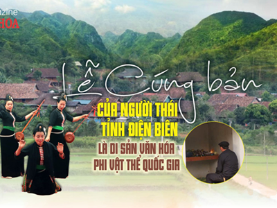 (Emagazine) Lễ Cúng bản của người Thái tỉnh Điện Biên là Di sản văn hóa phi vật thể quốc gia