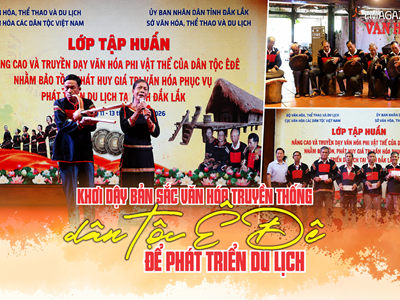 (Emagazine) Khơi dậy bản sắc văn hóa truyền thống dân tộc Ê Đê để phát triển du lịch 