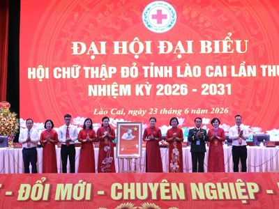 Kỳ vọng mới từ Đại hội đại biểu Hội Chữ thập đỏ tỉnh Lào Cai nhiệm kì 2026-2031