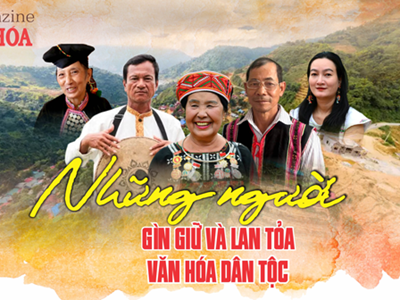 (Emagazine) Những người gìn giữ và lan tỏa văn hóa dân tộc