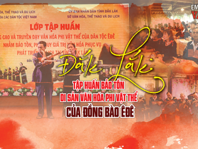 (Emagazine) Đắk Lắk: Tập huấn bảo tồn di sản văn hóa phi vật thể của đồng bào Êđê