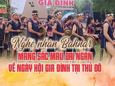 (Infographic) Nghệ nhân Bahnar mang sắc màu đại ngàn về Ngày hội gia đình tại Thủ đô