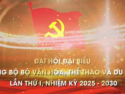 Đại hội Đảng bộ Bộ VHTTDL lần thứ I, nhiệm kỳ 2025 – 2030
