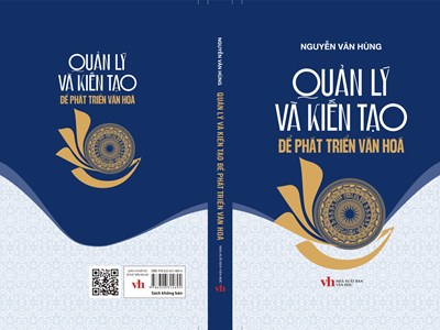 “Quản lý” và “Kiến tạo”: Động lực để văn hóa Việt Nam cất cánh