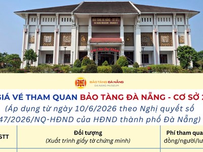 Đà Nẵng điều chỉnh giá vé tham quan Bảo tàng Mỹ thuật và Bảo tàng Đà Nẵng - Cơ sở 2 từ ngày 10.6