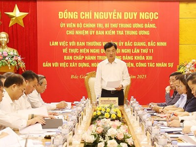 Chủ nhiệm Ủy ban Kiểm tra Trung ương làm việc với Ban Thường vụ Tỉnh ủy Bắc Ninh, Bắc Giang