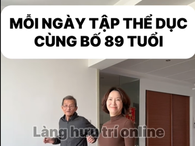 Thử thách mỗi ngày tập 5 bài thể dục với bố 89 tuổi