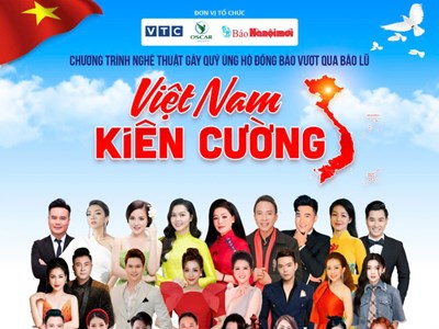  Chương trình nghệ thuật “Việt Nam kiên cường” ủng hộ đồng bào vùng bão, lũ