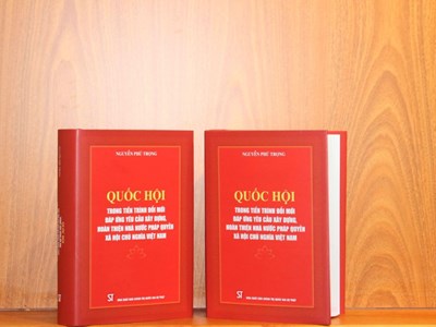 Cuốn sách của Tổng Bí thư tiếp tục định hướng cho Quốc hội không ngừng đổi mới và phát triển 