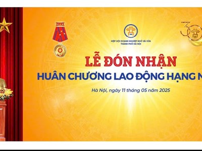 Hiệp hội Doanh nghiệp nhỏ và vừa TP. Hà Nội đón nhận Huân chương Lao động hạng Nhất