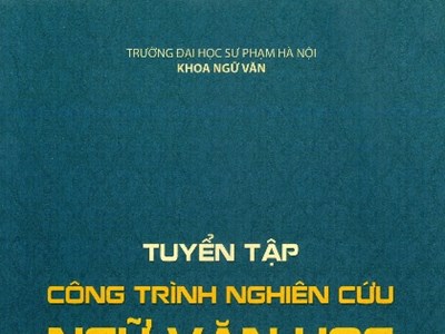 Tuyển tập công trình nghiên cứu Ngữ văn học – Tập 6: Góp phần khẳng định chiều sâu và sức sống học thuật của ngành Ngữ văn