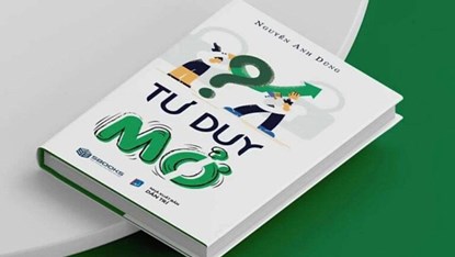 “Tư duy mở” trở thành cuốn sách “gối đầu giường” của thế hệ mới