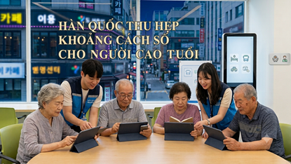 Hàn Quốc: Thu hẹp “khoảng cách số” cho người cao tuổi