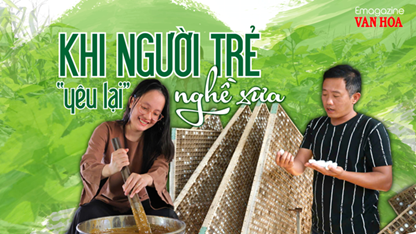 (Emagazine) Khi người trẻ “yêu lại” nghề xưa