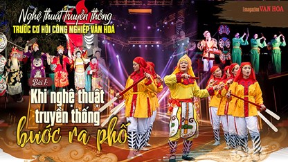 Bài 1: Khi nghệ thuật truyền thống bước ra phố