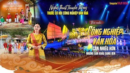 Bài cuối - Công nghiệp văn hóa cần nhiều hơn những sân khấu sáng đèn