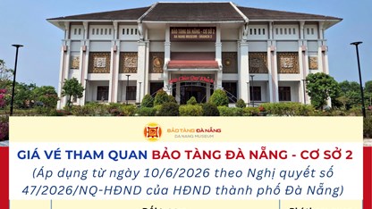 Đà Nẵng điều chỉnh giá vé tham quan Bảo tàng Mỹ thuật và Bảo tàng Đà Nẵng - Cơ sở 2 từ ngày 10.6