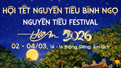 Các hoạt động đặc sắc tại Hội Tết Nguyên tiêu Bính Ngọ - Hội An 2026