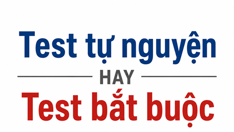  Test tự nguyện, test bắt buộc 