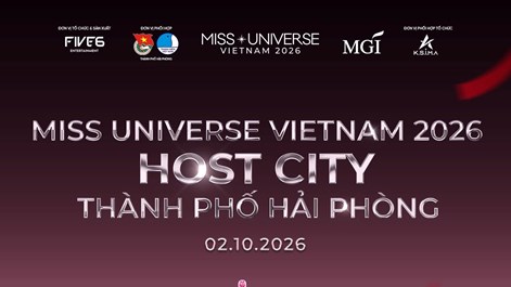 Hải Phòng là nơi diễn ra chung kết Miss Universe Vietnam 2026