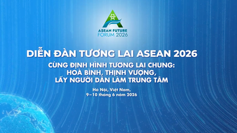 Sáng nay khai mạc Diễn đàn Tương lai ASEAN 2026