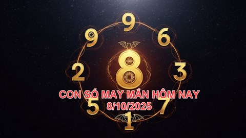 Con số may mắn hôm nay thứ 4 ngày 8.10.2025 của 12 con giáp