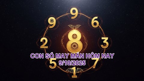 Con số may mắn hôm nay thứ 5 ngày 9.10.2025 của 12 con giáp