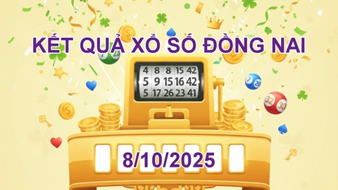 XSDN 8.10 | Trực tiếp kết quả xổ số Đồng Nai hôm nay thứ 4
